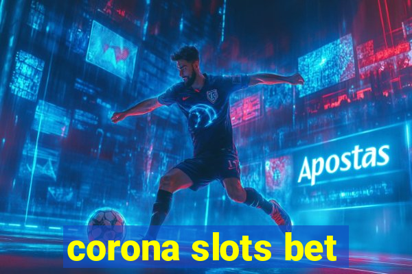 corona slots bet